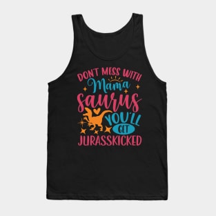 Don’t Mess With Mama Saurus You’ll Get Jurasskicked Tank Top